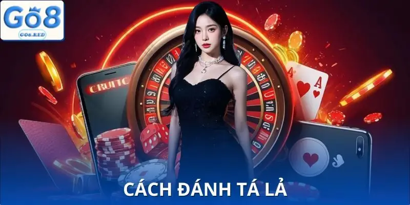 Cách Đánh Tá Lả Chuẩn Đét