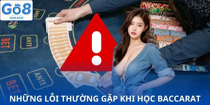 Những lỗi phổ biến của tân thủ khi chơi baccarat
